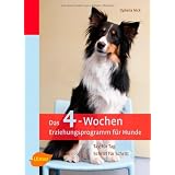 Das 4-Wochen-Erziehungsprogramm f�r Hunde: Tag f�r Tag - Schritt f�r Schrittvon "Ophelia Nick"