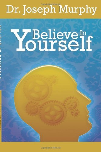 Believe In Yourself by Joseph Murphy (15-Oct-2012) Paperback