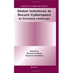 Global Initiatives to Secure Cyberspace: An Emerging Landscape Global Initiatives to Secure Cyberspace: An Emerging Landscape