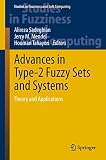 Advances in type-2 fuzzy sets and systems : theory and applications