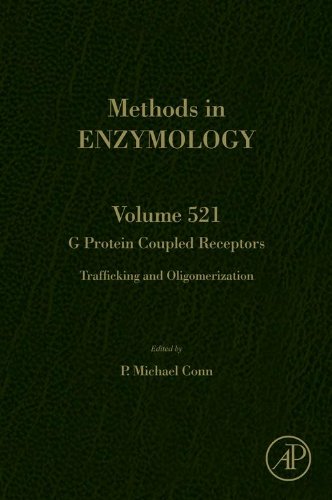 G Protein Coupled Receptors: Trafficking and Oligomerization: 521 (Methods in Enzymology)