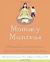 Mommy Mantras: Affirmations and Insights to Keep You from Losing Your Mind