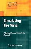 Simulating the mind : a technical neuropsychoanalytical approach