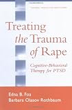 Treating the Trauma of Rape: Cognitive-Behavioral Therapy for PTSD