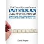 Quit Your Job (and Never Go Back) - How to Create, Start, & Market an Online Business for Under $500 in 30 Days or Less (WorkYourselfUp.com  Presents)