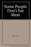 Some people don't eat meat