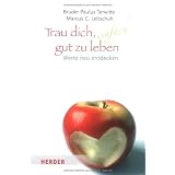 Trau dich, einfach gut zu leben: Werte neu entdeckenvon "Bruder Paulus Terwitte"