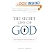 The Secret Life of God: Discovering the Divine within You