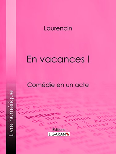 En vacances !: Comédie en un acte (French Edition)