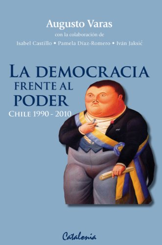 La democracia frente al poder. Chile 1990-2010 (Spanish Edition)