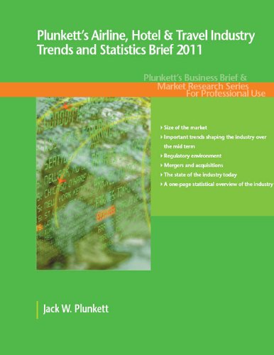 Plunkett's Airline, Hotel & Travel Industry Trends and Statistics Brief  2011 (Business Brief & Market Research Series)