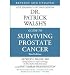 DR. PATRICK WALSH'S GUIDE TO SURVIVING PROSTATE CANCER BY... at Amazon: 412zCxNPnjL._SL75_