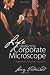 Life Under the Corporate Microscope: A Maverick's Irreverent Perspective