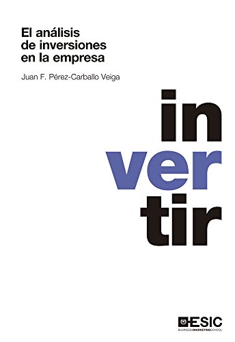 El análisis de inversiones en la empresa (Divulgación) (Spanish Edition)