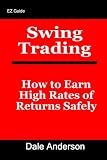 Swing Trading: How to Earn High Rates of Returns Safely