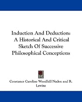 Induction and Deduction: A Historical and Critical Sketch of Successive Philosophical Conceptions