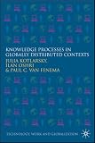 Knowledge Processes in Globally Distributed Contexts (Technology, Work and Globalization)