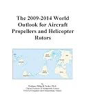 The 2009-2014 World Outlook for Aircraft Propellers and Helicopter Rotors