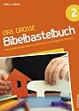 Das gro&szlig;e Bibelbastelbuch 2: Neue Bastelanleitungen zu biblischen und religi&ouml;sen Themen
