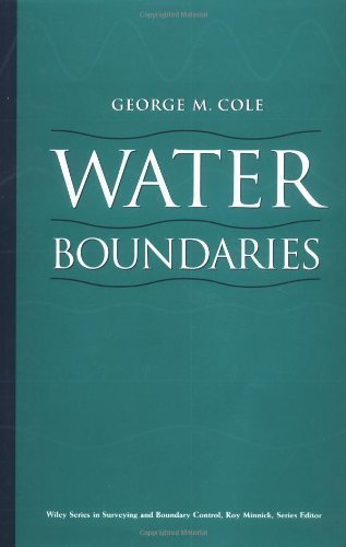 Water Boundaries (Wiley Series in Surveying and Boundary Control) 1st (first) Edition by Cole, George M. published by Wiley (1997)