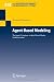 Agent-Based Modeling: The Santa Fe Institute Artificial Stock Market Model Revisited (Lecture Notes in Economics and Mathematical Systems)