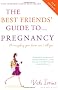 The Best Friends' Guide to Pregnancy