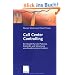 Call Center Controlling: Ein Modell f�r die Planung, Kontrolle und Steuerung von Kundenservice-Centern
