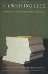 The Writing Life: Writers On How They Think And Work
