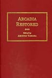 Arcadia restored : a modern-spelling edition of MS. Egerton 1994, folios 212-23 in the British Library : an anonymous untitled work sometimes referred to as Time's triumph
