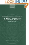 The Collected Letters of A. W. N. Pug...