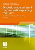 Produkt-Bild: Dispositionsparameter in der Produktionsplanung mit SAP&reg;: Einstellhinweise, Wirkungen, Nebenwirkungen