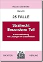 25 F&auml;lle - Band 6 -  Strafrecht Besonderer Teil: Klausurentraining mit L&ouml;sungen im Gutachtenstil