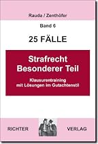 25 Fälle - Band 6 - Strafrecht Besonderer Teil: Klausurentraining mit Lösungen im Gutachtenstil