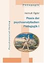 Praxis der psychoanalytischen P&auml;dagogik 1: Vortr&auml;ge und Aufs&auml;tze