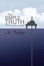 THE SIMPLE TRUTH: BP's Macondo Blowout
