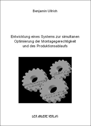 Produktentwicklung Buch: Entwicklung eines Systems zur simultanen Optimierung der Montagegerechtigkeit und des Produktionsablaufs von Benjamin Ullrich