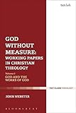 God without measure : working papers in Christian theology
