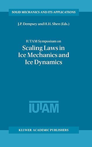 IUTAM Symposium on Scaling Laws in Ice Mechanics and Ice Dynamics: Proceedings of the IUTAM Symposium held in Fairbanks, Alaska, U.S.A., 13-16 June 2000 (Solid Mechanics and Its Applications)