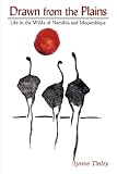 Drawn from the Plains: Life in the Wilds of Namibia and Moçambique