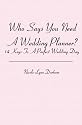 Who Says You Need A Wedding Planner?: 14 Keys To A Perfect Wedding Day