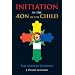 Initiation in the Aeon of the Child: The Inward Journey