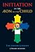 Initiation in the Aeon of the Child: The Inward Journey