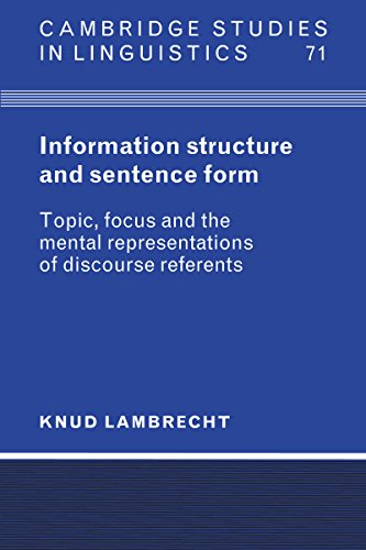 Information Structure and Sentence Form: Topic, Focus, and the Mental Representations of Discourse Referents (Cambridge Studies in Linguistics)
