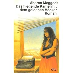 Das fliegende Kamel mit dem goldenen H�cker. Roman.