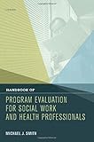 Handbook of program evaluation for social work and health professionals