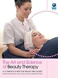 The Art and Science of Beauty Therapy: A Complete Guide for Beauty Specialists