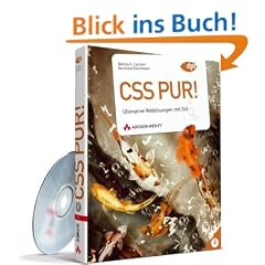 CSS pur! - Ultimative Webl�sungen mit Stil - komplett in Farbe - mit ausf�hrlicher Referenzkarte