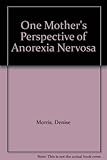 One mother's perspective of anorexia nervosa