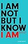 I Am Not But I Know I AM: Welcome to the Story of God
