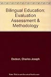 Bilingual education : evaluation, assessment and methodology